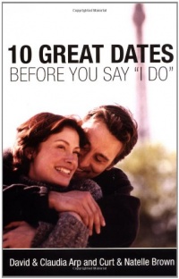 10 Great Dates Before You Say I Do 10 Great Dates Before You Say I Do