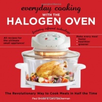 Everyday Cooking with the Halogen Oven, The Revolutionary Way to Cook Meals in Half the Time Everyday Cooking with the Halogen Oven, The Revolutionary Way to Cook Meals in Half the Time