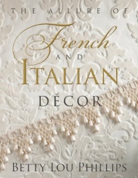 Allure of French & Italian Decor, The Allure of French & Italian Decor, The