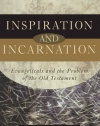 Inspiration and Incarnation: Evangelicals and the Problem of the Old Testament