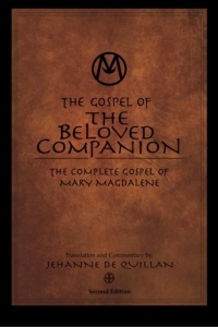 The Gospel of the Beloved Companion: The Complete Gospel of Mary Magdalene The Gospel of the Beloved Companion: The Complete Gospel of Mary Magdalene