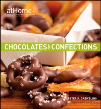 Chocolates and Confections at Home with The Culinary Institute of America Chocolates and Confections at Home with The Culinary Institute of America