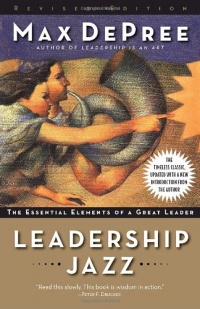 Leadership Jazz - Revised Edition: The Essential Elements of a Great Leader Leadership Jazz - Revised Edition: The Essential Elements of a Great Leader