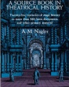 A Source Book in Theatrical History: Twenty-five centuries of stage history in more than 300 basic documents and other primary material