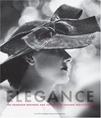 Elegance: The Seeberger Brothers and the Birth of Fashion Photography Elegance: The Seeberger Brothers and the Birth of Fashion Photography