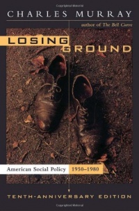 Losing Ground: American Social Policy, 1950-1980, 10th Anniversary Edition Losing Ground: American Social Policy, 1950-1980, 10th Anniversary Edition