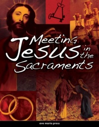 Meeting Jesus in the Sacraments Meeting Jesus in the Sacraments