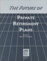 The Future of Private Retirement Plans The Future of Private Retirement Plans