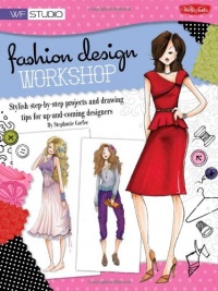 Fashion Design Workshop: Stylish step-by-step projects and drawing tips for up-and-coming designers (Walter Foster Studio) Fashion Design Workshop: Stylish step-by-step projects and drawing tips for up-and-coming designers (Walter Foster Studio)