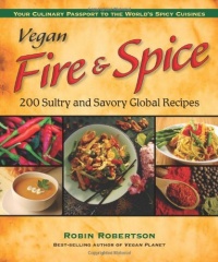 Vegan Fire & Spice: 200 Sultry and Savory Global Recipes Vegan Fire & Spice: 200 Sultry and Savory Global Recipes