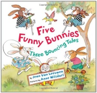 Five Funny Bunnies: Three Bouncing Tales Five Funny Bunnies: Three Bouncing Tales