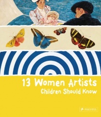 13 Women Artists Children Should Know 13 Women Artists Children Should Know