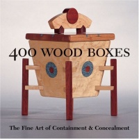 400 Wood Boxes: The Fine Art of Containment & Concealment (500 Series) 400 Wood Boxes: The Fine Art of Containment & Concealment (500 Series)