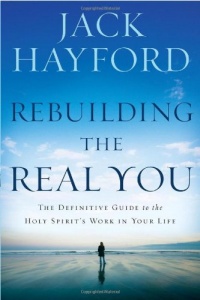 Rebuilding the Real You: The Definitive Guide to the Holy Spirit's Work in Your Life Rebuilding the Real You: The Definitive Guide to the Holy Spirit's Work in Your Life