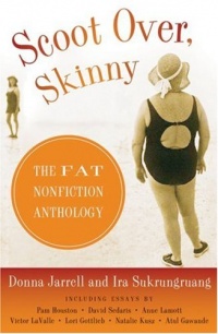 Scoot Over, Skinny: The Fat Nonfiction Anthology Scoot Over, Skinny: The Fat Nonfiction Anthology