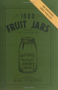 1000 Fruit Jars: Priced and Illustrated 1000 Fruit Jars: Priced and Illustrated