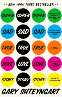 Super Sad True Love Story: A Novel Super Sad True Love Story: A Novel