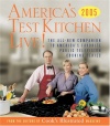 America's Test Kitchen Live!: All-New Recipes, Techniques, Equipment Ratings, Food Tastings and More from the Hit Public Televisions Show