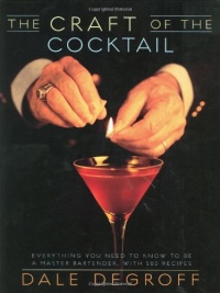 The Craft of the Cocktail: Everything You Need to Know to Be a Master Bartender, with 500 Recipes The Craft of the Cocktail: Everything You Need to Know to Be a Master Bartender, with 500 Recipes
