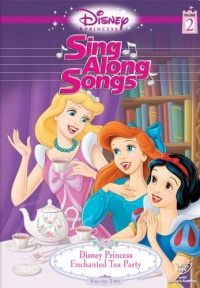 Disney Princess Sing Along Songs, Vol. 2 - Enchanted Tea Party Disney Princess Sing Along Songs, Vol. 2 - Enchanted Tea Party