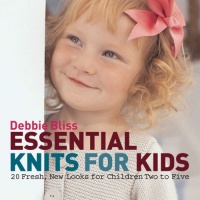 Essential Knits for Kids: 20 Fresh, New Looks for Children Two to Five Essential Knits for Kids: 20 Fresh, New Looks for Children Two to Five
