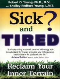 Sick and Tired?: Reclaim Your Inner Terrain Sick and Tired?: Reclaim Your Inner Terrain