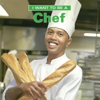 I Want to Be a Chef I Want to Be a Chef