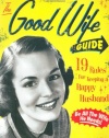 The Good Wife Guide: 19 Rules for Keeping a Happy Husband