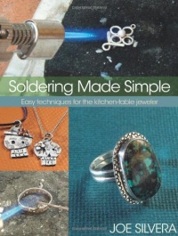 Soldering Made Simple: Easy techniques for the kitchen-table jeweler Soldering Made Simple: Easy techniques for the kitchen-table jeweler