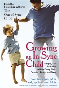 Growing an In-Sync Child: Simple, Fun Activities to Help Every Child Develop, Learn, and Grow Growing an In-Sync Child: Simple, Fun Activities to Help Every Child Develop, Learn, and Grow