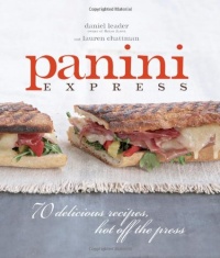 Panini Express: 70 Delicious Recipes Hot Off the Press Panini Express: 70 Delicious Recipes Hot Off the Press