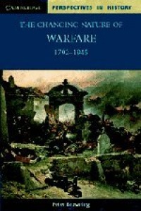 The Changing Nature of Warfare: 1792-1945 (Cambridge Perspectives in History) The Changing Nature of Warfare: 1792-1945 (Cambridge Perspectives in History)
