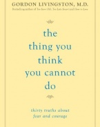 The Thing You Think You Cannot Do: Thirty Truths about Fear and Courage