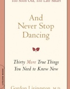 And Never Stop Dancing: Thirty More True Things You Need to Know Now