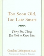 Too Soon Old, Too Late Smart: Thirty True Things You Need to Know Now