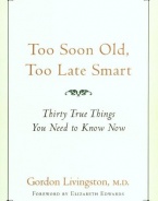 Too Soon Old, Too Late Smart: Thirty True Things You Need to Know Now