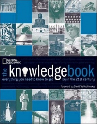 The Knowledge Book: Everything You Need to Know to Get By in the 21st Century The Knowledge Book: Everything You Need to Know to Get By in the 21st Century
