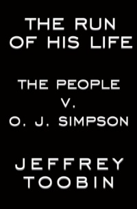 The Run of His Life: The People v. O.J. Simpson The Run of His Life: The People v. O.J. Simpson