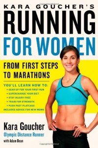 Kara Goucher's Running for Women: From First Steps to Marathons Kara Goucher's Running for Women: From First Steps to Marathons