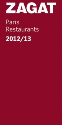 2012/13 Paris Restaurants (Zagat Survey Paris Restaurants) 2012/13 Paris Restaurants (Zagat Survey Paris Restaurants)
