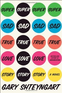 Super Sad True Love Story: A Novel Super Sad True Love Story: A Novel