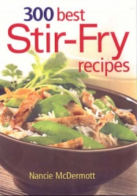 300 Best Stir-Fry Recipes 300 Best Stir-Fry Recipes