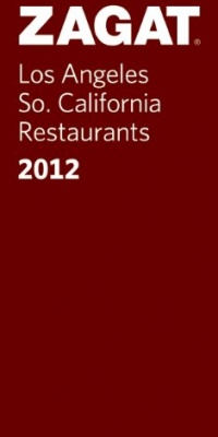 2012 Los Angeles/So. California Restaurants (Zagat Survey Los Angeles/Southern California Restaurants) 2012 Los Angeles/So. California Restaurants (Zagat Survey Los Angeles/Southern California Restaurants)