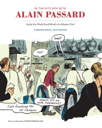 In the Kitchen with Alain Passard: Inside the World (and Mind) of a Master Chef In the Kitchen with Alain Passard: Inside the World (and Mind) of a Master Chef