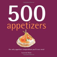 500 Appetizers: The Only Appetizer Cookbook You'll Ever Need (500 Cooking (Sellers)) 500 Appetizers: The Only Appetizer Cookbook You'll Ever Need (500 Cooking (Sellers))