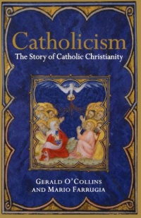 Catholicism: The Story of Catholic Christianity Catholicism: The Story of Catholic Christianity