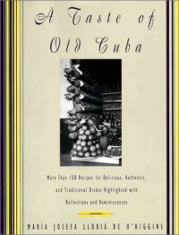 A Taste of Old Cuba: More Than 150 Recipes for Delicious, Authentic, and Traditional Dishes A Taste of Old Cuba: More Than 150 Recipes for Delicious, Authentic, and Traditional Dishes