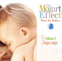 The Mozart Effect: Music for Babies, Vol. 2: Nighty Night The Mozart Effect: Music for Babies, Vol. 2: Nighty Night