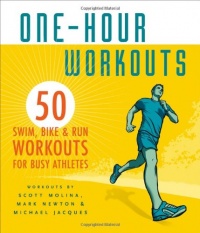 One-Hour Workouts: 50 Swim, Bike, and Run Workouts for Busy Athletes