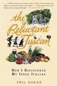 The Reluctant Tuscan: How I Discovered My Inner Italian